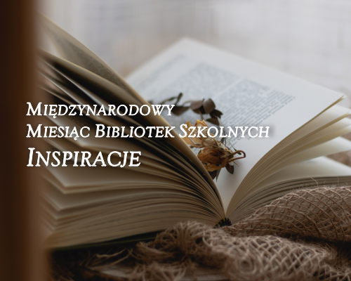 Książka - Międzynarodowy Miesiąc Bibliotek Szkolnych .Inspiracja